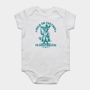 Hold On Partner I'm Overstimulated Cowboy Raccoon Funny Baby Bodysuit